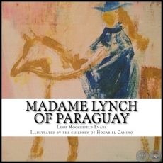 MADAME LYNCH OF PARAGUAY - Autor: LEAH MOOREFIELD EVANS - Ao 2016